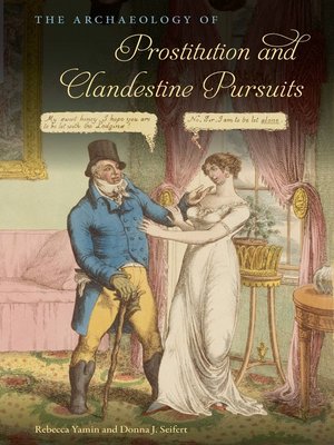 cover image of The Archaeology of Prostitution and Clandestine Pursuits
